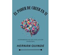 EL PODER DE CREER EN TI: Herramientas de Evolución Personal