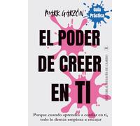 EL PODER DE CREER EN TI: Porque cuando aprendes a confiar en ti, todo lo demás empieza a encajar