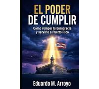 El Poder de Cumplir: Cómo romper la burocracia y servirle a Puerto Rico
