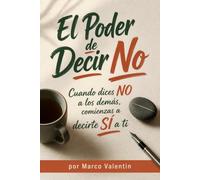 El Poder de Decir No Cuando dices NO a los demás, comienzas a decirte SÍ a ti