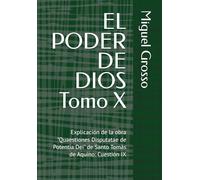 EL PODER DE DIOS Tomo X: Explicación de la obra "Quaestiones Disputatae de Potentia Dei" de Santo Tomás de Aquino: Cuestión IX