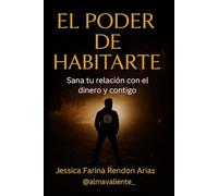 El poder de habitarte: Sana tu relación con el dinero y contigo