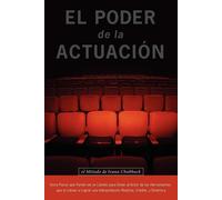 El Poder de la Actuacion. El Metodo de Ivana Chubbuck - Chubbuck Ivana