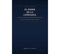 El poder de la confianza: Las seis leyes del activo invisible que determinan el destino de personas, empresas, mercados y naciones