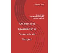 “El Poder de la Educación en la Prevención de Riesgos”: Una mirada educativa, humana y transformadora
