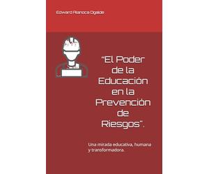 “El Poder de la Educación en la Prevención de Riesgos".: Una mirada educativa, humana y transformadora