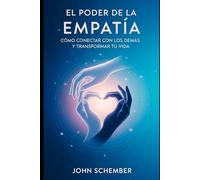 El Poder de la Empatía: Cómo Conectar con los Demás y Transformar tu Vida: 1
