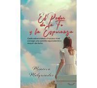 EL PODER DE LA FE Y LA ESPERANZA: Cada Adversidad O Fracaso Trae Consigo Una Semilla Equivalente O Mayor De Exito