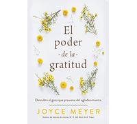 El poder de la gratitud/ The Power of Gratitude: /Descubra el gozo que proviene del agradecimiento/ Discover the Joy that Comes from Gratitude