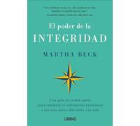 El poder de la integridad / The Way of Integrity: Una Guia En Cuatro Pasos Para Combatir El Sufrimiento Emocional Y Dar Una Nueva Direccion a Tu Vida