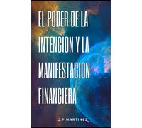 El Poder de la Intención y la Manifestación Financiera