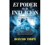 El poder de la intuicion / The Power of Intuition: El mecanismo de la sincronicidad, una respuesta del universo