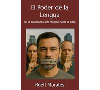 El Poder de la Lengua: De la abundancia del corazón habla la boca