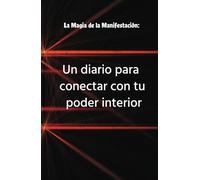 El poder de la manifestación: Tu diario para crear la vida que deseas: Desata tu potencial y crea la vida que siempre has soñado: 130 días de ... de atracción financiera y monetaria.