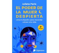 El poder de la mujer despierta: Una invitación para recordar volver a la vida