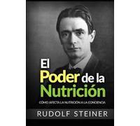 El poder de la nutrición. Cómo afecta la nutrición a la conciencia