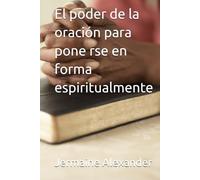 El poder de la oración para pone rse en forma espiritualmente