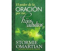 Stormie Omartian El Poder de la Oración Por Tus Hijos Adultos (Tascabile)
