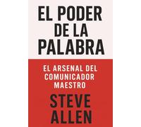 El Poder de la Palabra: El Arsenal del Comunicador Maestro