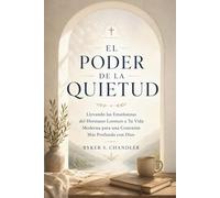 El Poder de la Quietud: Llevando las Enseñanzas del Hermano Lorenzo a Tu Vida Moderna para una Conexión Más Profunda con Dios