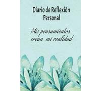 El poder de la reflexión: Diario Personal para redefinir tu Propósito y Fortalecer tu Bienestar Emocional y Mental: Cuaderno de reflexión personal: ... Descubrir tu Mejor Versión, Un Día a la Vez