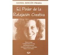 El poder de la relajación creativa: Método eficaz para mejorar la salud, conseguir metas en la vida, incrementar la memoria, aumentar la confianza y autoestima y mejorar en los estudios