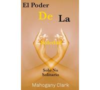 El Poder de la Soledad: Solo No Solitario