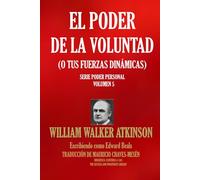 EL PODER DE LA VOLUNTAD: (O TUS FUERZAS DINÁMICAS)