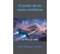 El poder de las naves cotidianas: La silla y la cama