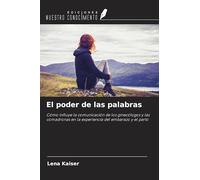 El poder de las palabras: Cómo influye la comunicación de los ginecólogos y las comadronas en la experiencia del embarazo y el parto