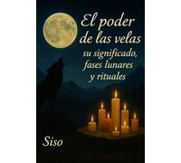 El poder de las velas, su significado, fases lunares y rituales