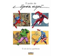 El poder de López Espi: El arte de los superhéroes