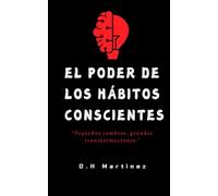 El Poder de los Hábitos Conscientes: "Pequeños cambios, grandes transformaciones."