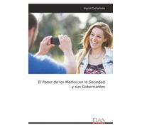 El Poder de los Medios en la Sociedad y sus Gobernantes