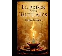 EL PODER DE LOS RITUALES ESPIRITUALES: La magia se crea cuando crees