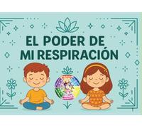 El Poder de Mi Respiración: Cuaderno creativo de respiraciones y mindfulness para niños de 5 a 11 años