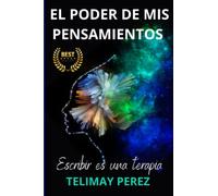 EL PODER DE MIS PENSAMIENTOS: ESCRIBIR ES UNA TERAPIA