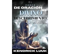 EL PODER DE ORACIÓN PARA DIVINO DESCUBRIMIENTO: EXPERIMENTANDO LA INTERVENCIÓN MILAGROSA DE DIOS A TRAVÉS DE LA ORACIÓN FIEL