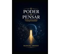 EL PODER DE PENSAR: Cómo razonar con claridad, cuestionar afirmaciones y orientarse en un mundo de información