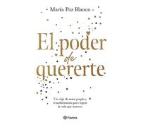 El poder de quererte / The Power of Loving You: Un viaje de amor propio y transformación para lograr la vida que mereces / A Journey of Self-Love and Transformation to Achieve the Life You Deserve