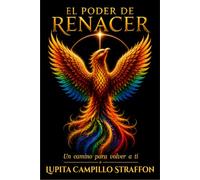 El Poder de Renacer: Un camino para volver a ti