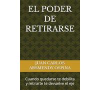 EL PODER DE RETIRARSE: Cuando quedarse te debilita y retirarte te devuelve el eje