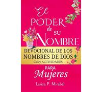 EL PODER DE SU NOMBRE. Devocional de los Nombres de Dios para Mujeres: Con Nombres Hebreos de Dios para Colorear, Preguntas para Reflexionar, Espacio ... tus Oraciones y Textos para Memorizar