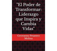 "El Poder de Transformar: Liderazgo que Inspira y Cambia Vidas"