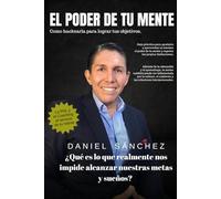 EL PODER DE TU MENTE: Como hackearla para lograr tus objetivos.
