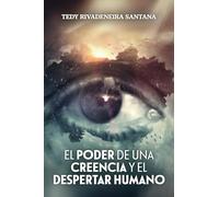 EL PODER DE UNA CREENCIA Y EL DESPERTAR HUMANO
