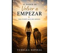 El poder de volver a empezar: Mas fuerte que mis miedos