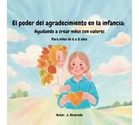 El Poder del agradecimiento en la infancia: Ayudando a crear niños y jóvenes con valores