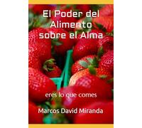 El Poder del Alimento sobre el Alma: eres lo que comes