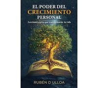 El Poder del Crecimiento Personal: Lecciones cortas que transformaran tu vida